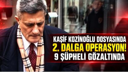 KOZİNOĞLU  SORUŞTURMASINDA  YENİ GÖZALTILAR